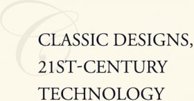 Classic Designs, 21st Century Technology